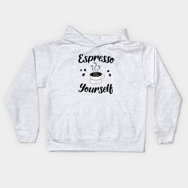 Espresso Yourself Kids Hoodie by KA fashion